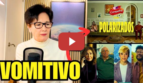 Embedded thumbnail for EL ANUNCIO DE CAMPOFRÍO ES PROPAGANDA POLÍTICA