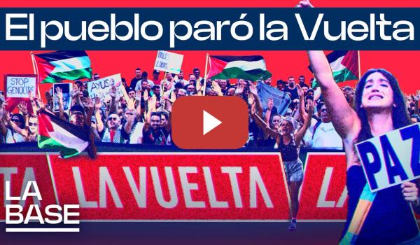 Embedded thumbnail for La Base 6x9 | ¡No pasaron! Triunfa el boicot pro palestino a la Vuelta Ciclista a España
