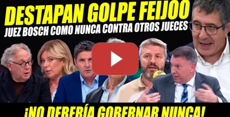 Embedded thumbnail for ALERTA: DESTAPAN NUEVO GOLPE FEIJÓO CON CONVENENCIA DEL SUPREMO. JUEZ BOSCH Y PATXI LÓPEZ ESTALLAN