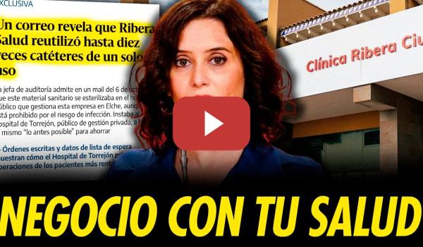 Embedded thumbnail for CASO RIBERA SALUD: MÁS RECORTES, BENEFICIOS PRIVADOS Y REUTILIZACIÓN DE MATERIAL