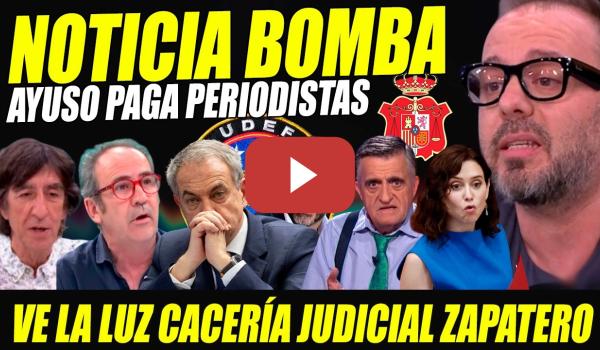 Embedded thumbnail for AYUSO PAGA PERIODISTAS "P..-TA VERGÜENZA" VE LA LUZ CA-ZA JUDICIAL CONTRA ZAPATERO FILTRACIÓN AGENDA