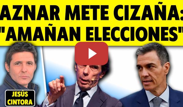 Embedded thumbnail for AZNAR PIDE QUE CAIGA EL GOBIERNO Y ALERTA DE MANIPULACIÓN DE ELECCIONES