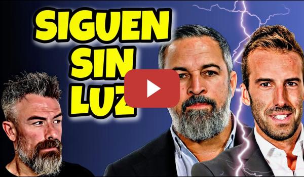 Embedded thumbnail for El APAGÓN de Álvaro OJEDA, Santiago ABASCAL... y más gente