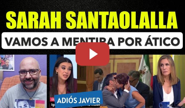 Embedded thumbnail for Sarah Santaolalla. Vamos a mentira por ático. (Despedida de JAvier Ruiz)