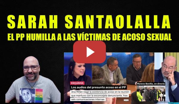 Embedded thumbnail for Sarah santaolalla, el PP humilla a las víctimas de acoso sexual.