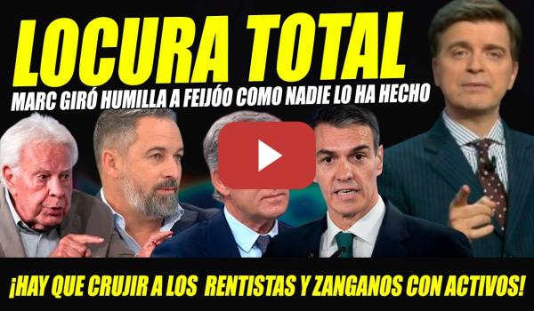 Embedded thumbnail for MARC GIRÓ DESATA LA LOCURA TOTAL EN PLATÓ CON ESTOS PALOS A FEIJÓO, ABASCAL Y FELIPE GÓNZÁLEZ