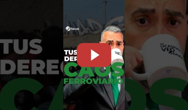 Embedded thumbnail for TUS DERECHOS EN EL CAOS FERROVIARIO