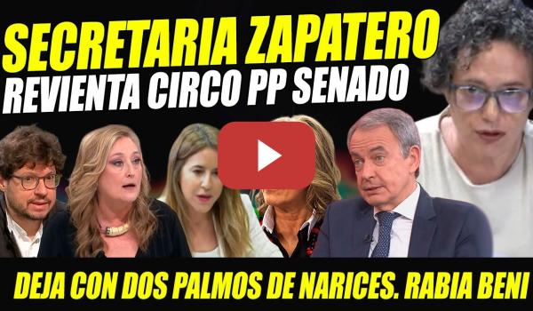 Embedded thumbnail for SECRETARIA ZAPATERO REVIENTA CIRCO PP SENADO. DESTROZAN ELISA BENI POR DEFENDER A CALAMA JULIA OTERO