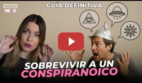 Embedded thumbnail for GUÍA DEFINITIVA para hablar con un CONSPIRANOICO y no volverte LOCA