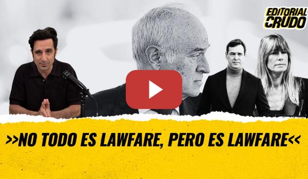 Embedded thumbnail for T2X138 No todo es lawfare, pero es lawfare #editorialcrudo
