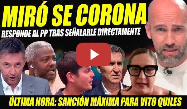 Embedded thumbnail for GONZALO MIRÓ DEJA SECO AL PP TRAS SU SEÑALAMIENTO DIRECTO.SANCIONADOS VITO QUILES Y BERTRAND NDONGO
