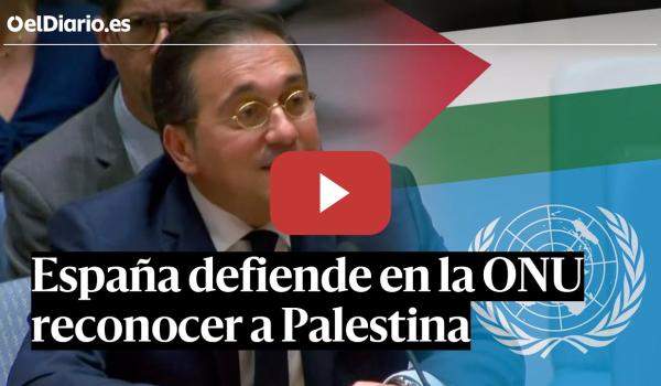 Embedded thumbnail for ESPAÑA defiende en la ONU reconocer ya a PALESTINA: &quot;Por la paz, por justicia y por pura HUMANIDAD&quot;