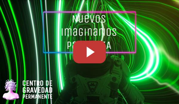 Embedded thumbnail for Nuevos imaginarios para la IA programa | CENTRO DE GRAVEDAD PERMANENTE