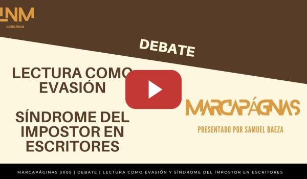 Embedded thumbnail for Marcapáginas 3X05 | DEBATE | LECTURA COMO EVASIÓN + SÍNDROME DEL IMPOSTOR EN LOS ESCRITORES