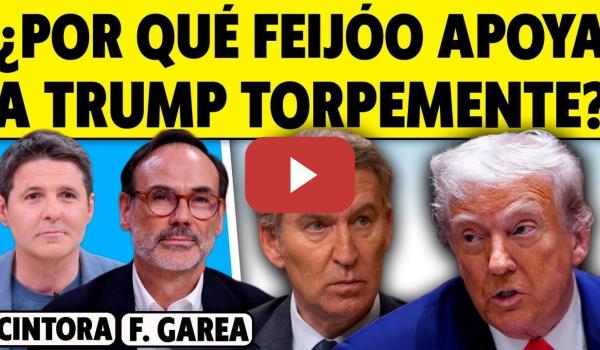 Embedded thumbnail for FEIJÓO PERDIDO, ATRAPADO EN EL APOYO AMBIGUO A TRUMP. GAREA Y CINTORA