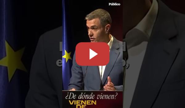 Embedded thumbnail for PEDRO SÁNCHEZ responde a la ULTRADERECHA: "La realidad de España no son los mensajes de odio"