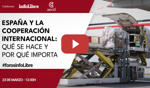 Embedded thumbnail for FORO INFOLIBRE - España y la cooperación internacional: qué se hace y por qué importa