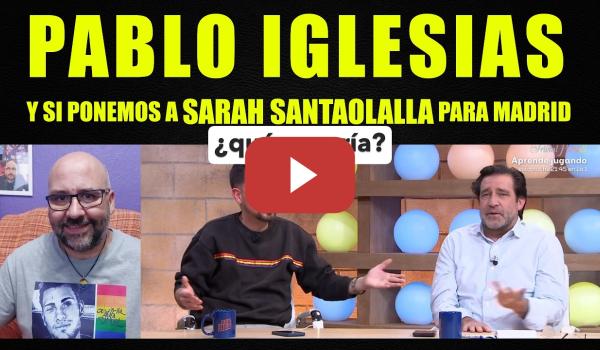 Embedded thumbnail for Pablo Iglesias sobre Rufián, Y si pusieramos a Sarah Santaolalla de candidata a la CAM.¿qué pasaría?