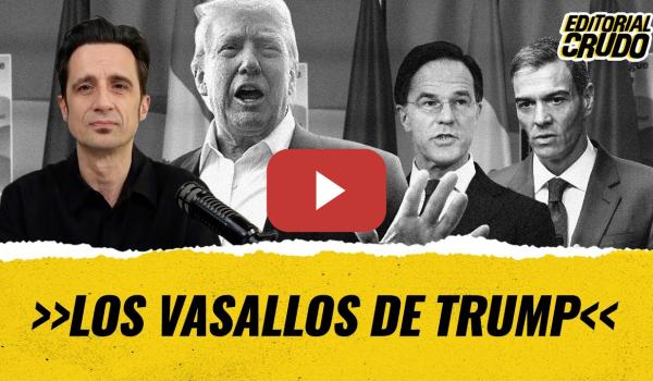 Embedded thumbnail for &quot;Los vasallos de Trump&quot; #editorialcrudo