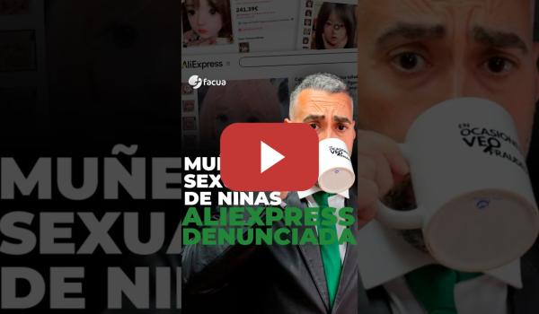 Embedded thumbnail for ALIEXPRESS, DENUNCIADA POR VENDER MUÑECAS SEXUALES DE NIÑAS
