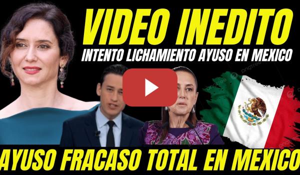 Embedded thumbnail for VIDEO INÉDITO INTENTO LINCHAMIENTO AYUSO EN MÉXICO "PRENSA MEXICANA RETRATA SU HUIDA A ESPAÑA"