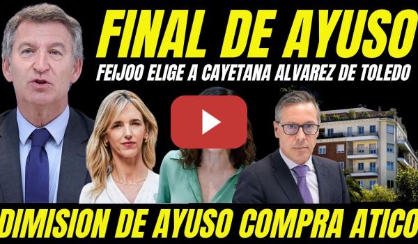 Embedded thumbnail for BOMBAZO DIMISIÓN DE AYUSO "FEIJÓO ELIGE A CAYETANA ÁLVAREZ DE TOLEDO COMO SUSTITUTA"