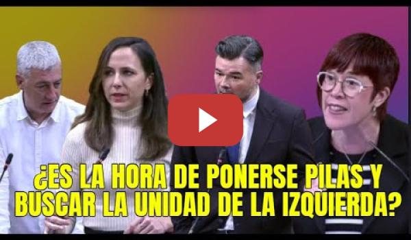 Embedded thumbnail for Las Izquierdas se pone las pilas buscando la unidad