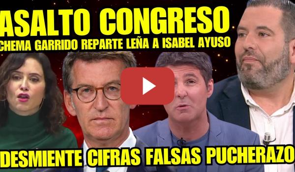 Embedded thumbnail for CHEMA GARRIDO DEJA ENTERRAD4 a AYUSO DESMINTIENDO CIFRAS FALSAS DE PUCHERAZO y ASALTO AL CONGRESO