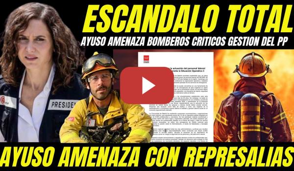Embedded thumbnail for AYUSO AMENAZA CON REPRESALIAS A BOMBEROS QUE DENUNCIAN RECORTES Y GESTIÓN CRIMINAL INCENDIOS MADRID