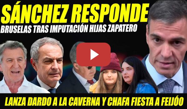 Embedded thumbnail for PEDRO SÁNCHEZ HUNDE A FEIJÓO Y RESPONDE TRAS IMPUTACIÓN HIJAS ZAPATERO. CHAFA LA FIESTA A LA DERECHA