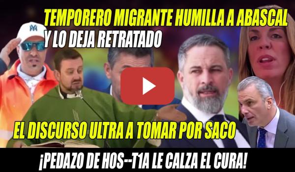 Embedded thumbnail for Menuda H0S-T1A!📢CURA y TEMPORERO MANDAN a TOMAR x SACO a Abascal y DISCURSO ULTRA📢TORRE PACHECO FAIL