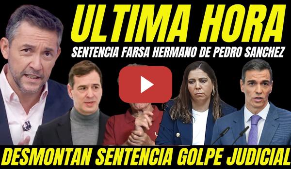 Embedded thumbnail for CONDENAN HERMANO PEDRO SÁNCHEZ A INHABILITACIÓN JUICIO FARSA SENTENCIA MONTAJE JUDICIAL