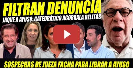 Embedded thumbnail for CATEDRÁTICO DA JAQUE AYUSO: FILTRAN DENUNCIA PENAL ÁTICO. ALERTA: JUEZA FACHA PARA LIBRARLA