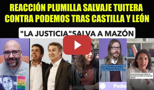 Embedded thumbnail for Ataque tuitero masivo contra Podemos tras castilla y León. "La Justicia" salva el trasero de Mazón.
