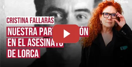 Embedded thumbnail for Nuestra participación en el asesinato de Lorca, por Cristina Fallarás
