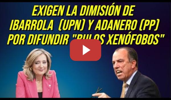 Embedded thumbnail for Piden la dimisión de Ibarrola (UPN) y García Adanero (PP) por sus discursos xenófobos