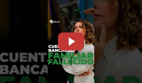 Embedded thumbnail for ¿QUÉ PASA CON LAS CUENTAS BANCARIAS DE UN FAMILIAR FALLECIDO?