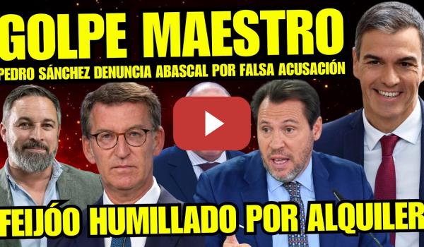 Embedded thumbnail for PEDRO SÁNCHEZ LINCHA A ABASCAL POR FALSAS ACUSACIONES "FEIJÓO CIERRA LA BOCA POR ALQUILER VIVIENDA"