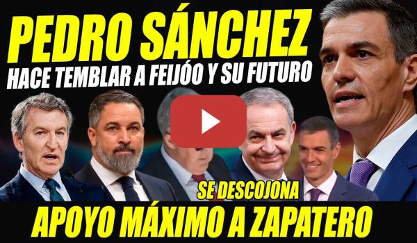 Embedded thumbnail for BOMBAZO PEDRO SÁNCHEZ HACE TEMBLAR A FEIJÓO. SE DESCOJONA Y MUESTRA MÁXIMO APOYO A ZAPATERO
