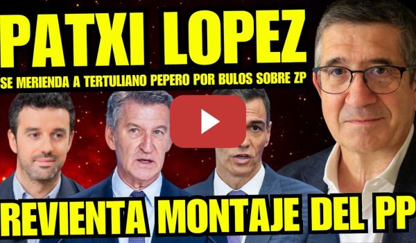 Embedded thumbnail for PATXI LOPEZ DESTROZA A PEPERO ALBERTO FERNÁNDEZ POR CONDENAR a ZAPATERO SIN PRUEBAS “ES TERRORÍFICO”