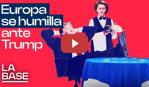 Embedded thumbnail for La Base 5x176 | Von der Leyen firma la sumisión total de Europa a EEUU