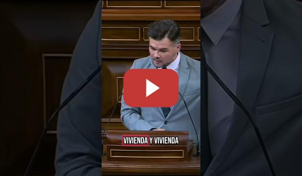 Embedded thumbnail for Gabriel Rufián le da al PsoE la clave para que el gobierno sobreviva: VIVIENDA, VIVIENDA, VIVIENDA