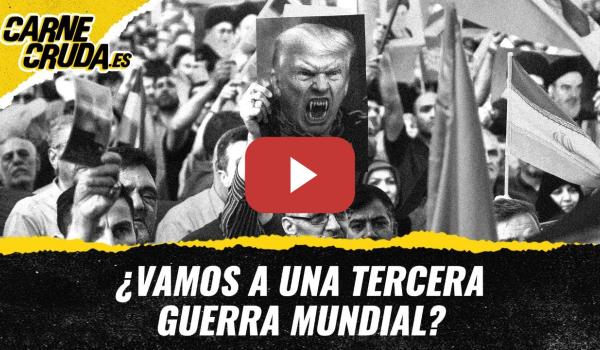 Embedded thumbnail for T11x148 - ¿Vamos a una Tercera Guerra Mundial? (CARNE CRUDA)