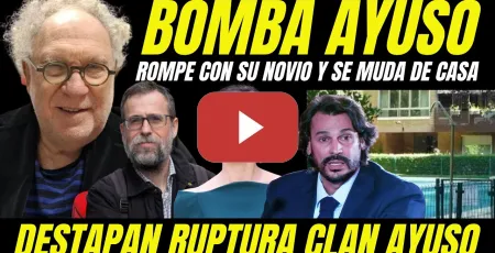 Embedded thumbnail for BOMBAZO POSIBLE DIMISIÓN DE AYUSO "AYUSO ROMPE CON SU NOVIO Y SE VA A VIVIR SOLA"