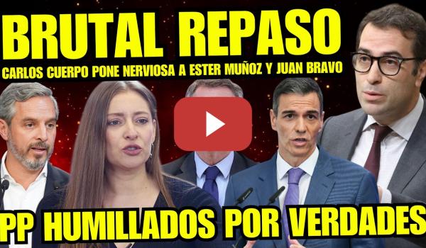 Embedded thumbnail for ESTER MUÑOZ HUMILLADA Y HUNDIDA "CARLOS CUERPO PEGA REPASO QUE PONE NERVIOSOS AL PP POR VERDADES"