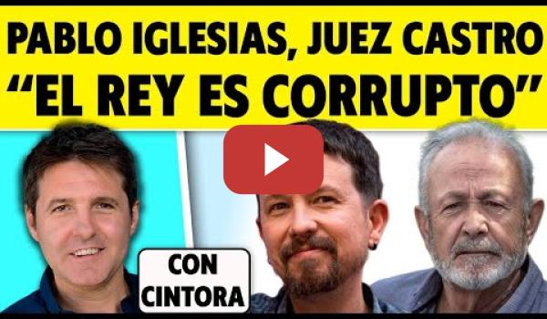 Embedded thumbnail for OJO A LO QUE DICEN PABLO IGLESIAS, EL JUEZ CASTRO Y CINTORA… ZASCAS