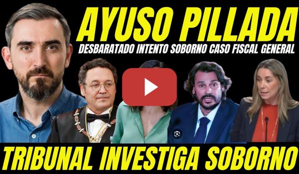 Embedded thumbnail for AYUSO ENTRA EN PÁNICO "TRIBUNAL INVESTIGA SOBORNO CASO FISCAL GENERAL" SOBORNO AL COLEGIO ABOGADOS