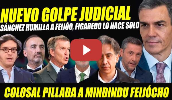 Embedded thumbnail for URGENTE: GOLPE JUDICIAL TS. SÁNCHEZ HUMILLA A FEIJÓO, PILLADO OTRA VEZ, Y SE RÍEN DE FIGAREDO