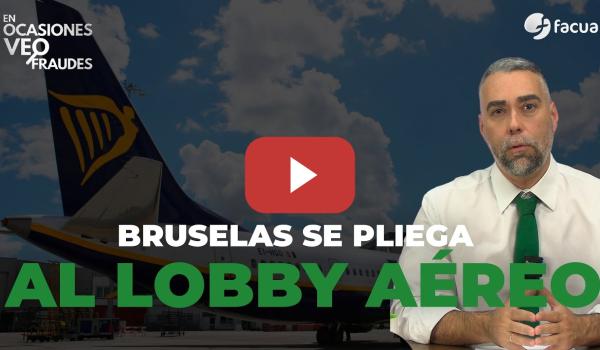 Embedded thumbnail for BRUSELAS SE PLIEGA AL LOBBY AÉREO