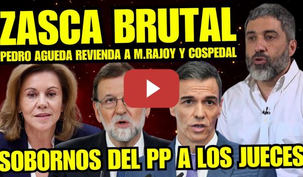 Embedded thumbnail for BRUTAL REPASO de PEDRO ÁGUEDA a M.RAJOY Y COSPEDAL POR SOBORNAR A JUECES “A LA CÁRCEL YA”
